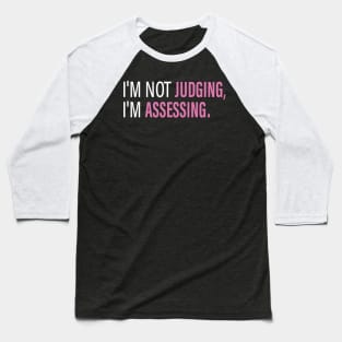 I'm Not Judging I'm Assessing Funny Baseball T-Shirt